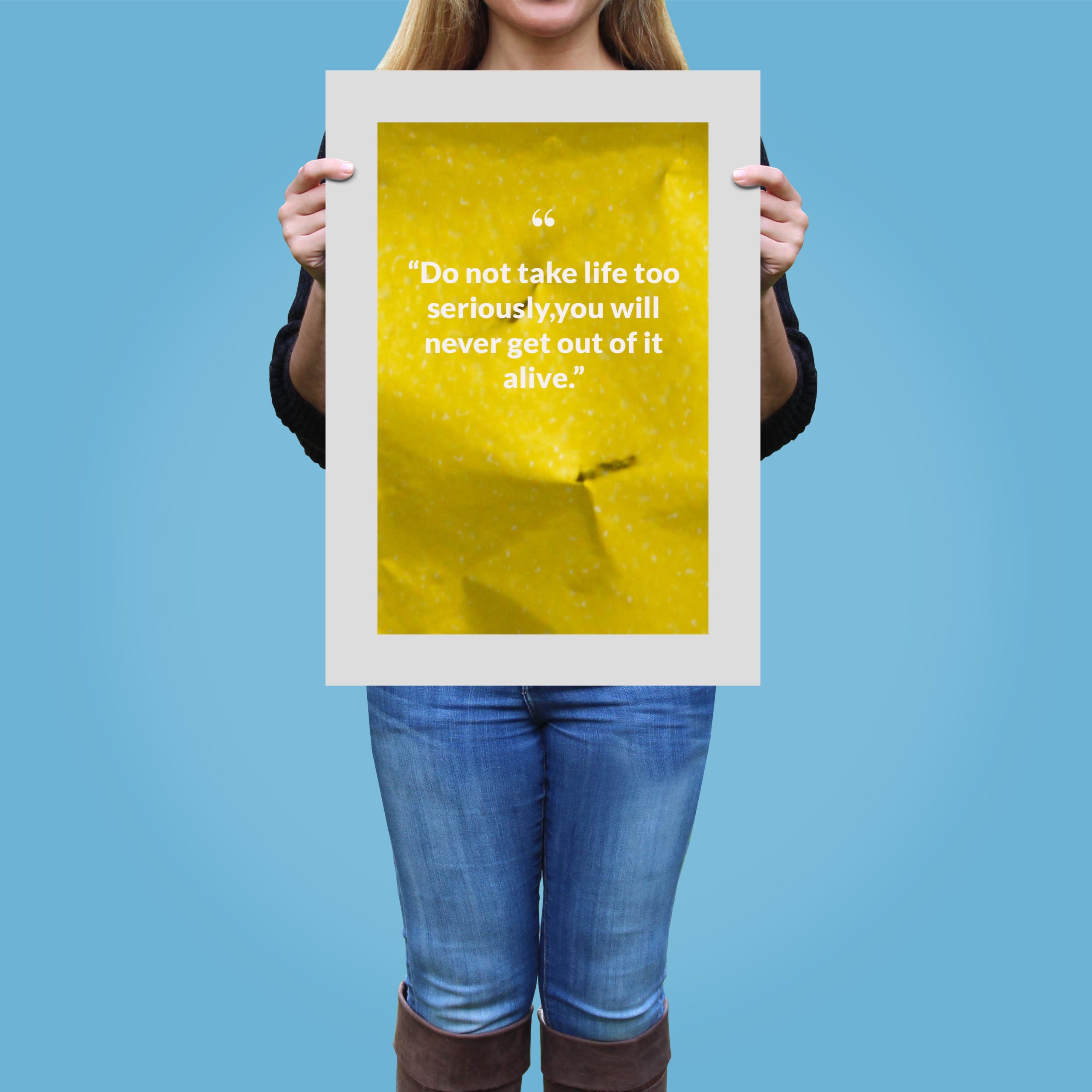do-not-take-life-too-seriously,you-will-never-get-out-of-it-alive._1252021-Q25-D3-0-7105_1000_girlholding