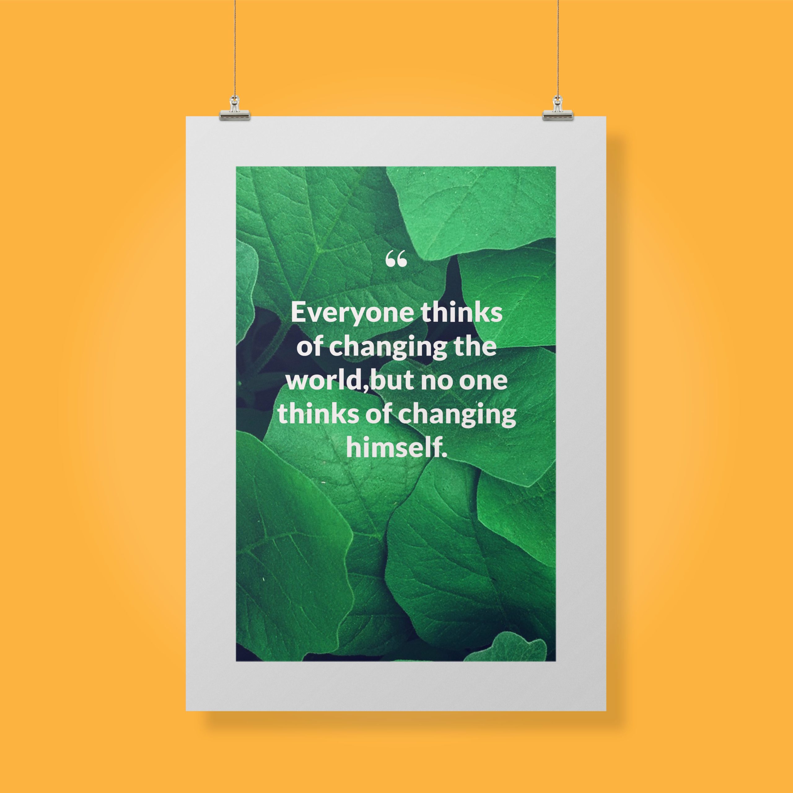 everyone-thinks-of-changing-the-world,but-no-one-thinks-of-changing-himself._1252021-Q12-D3-0-4170_1000_clips_holding