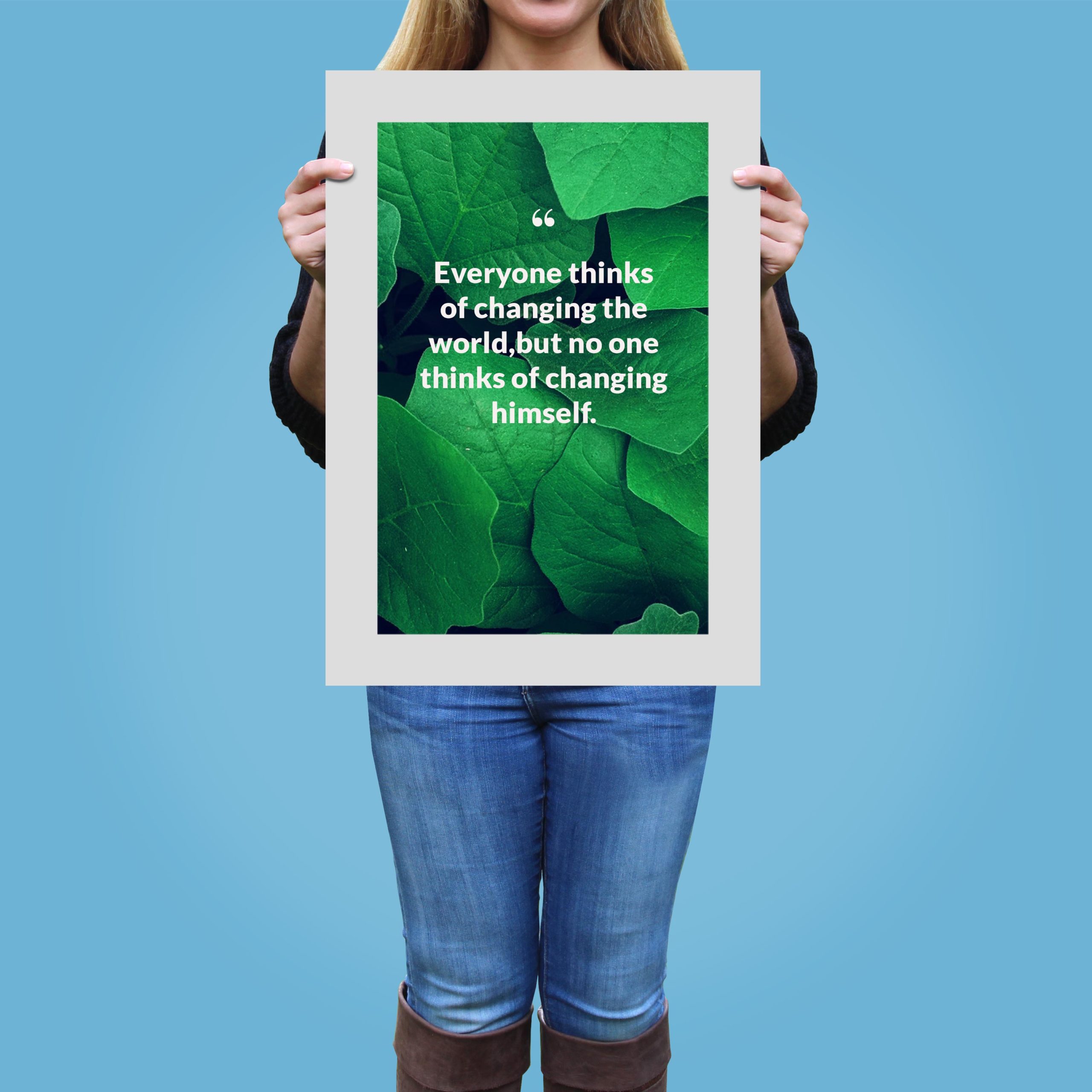 everyone-thinks-of-changing-the-world,but-no-one-thinks-of-changing-himself._1252021-Q12-D3-0-4170_1000_girlholding