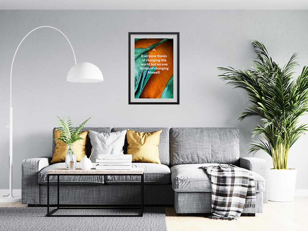 everyone-thinks-of-changing-the-world,but-no-one-thinks-of-changing-himself._1942021-Q12-D3-0-381_1000_blackframed_wall_416
