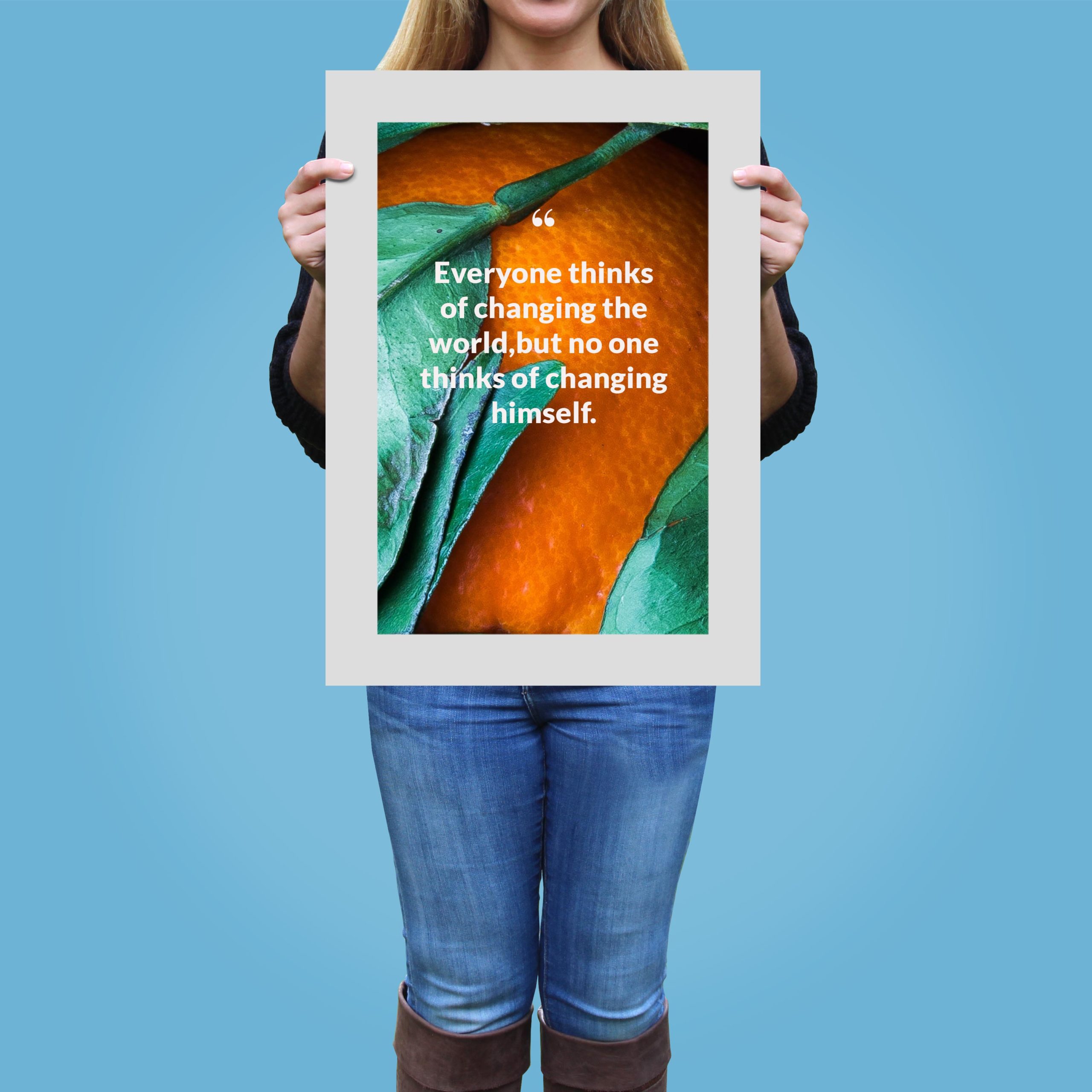everyone-thinks-of-changing-the-world,but-no-one-thinks-of-changing-himself._1942021-Q12-D3-0-381_1000_girlholding