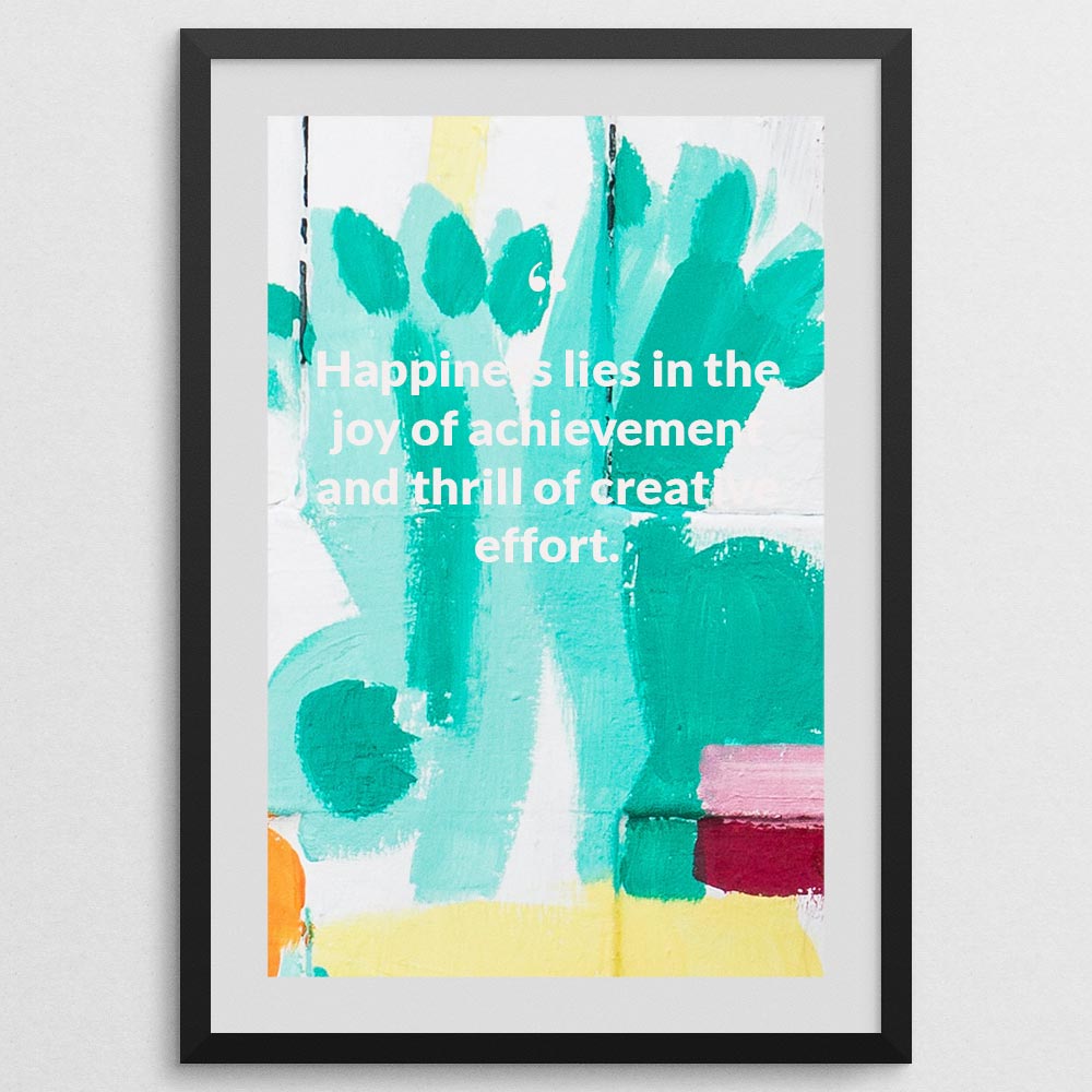 happiness-lies-in-the-joy-of-achievement-and-thrill-of-creative-effort._1252021-Q28-D3-0-2924_1000_blackframe