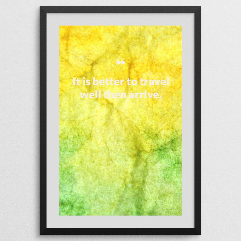 it-is-better-to-travel-well-then-arrive._1252021-Q13-D3-0-6718_1000_blackframe
