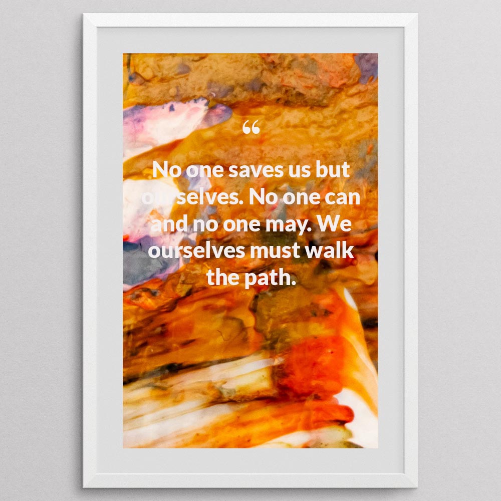 no-one-saves-us-but-ourselves.-no-one-can-and-no-one-may.-we-ourselves-must-walk_1252021-Q1-D3-0-2157_1000_whiteframe