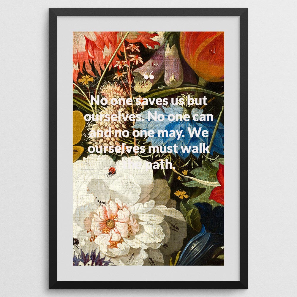 no-one-saves-us-but-ourselves.-no-one-can-and-no-one-may.-we-ourselves-must-walk_1252021-Q1-D3-0-9587_1000_blackframe