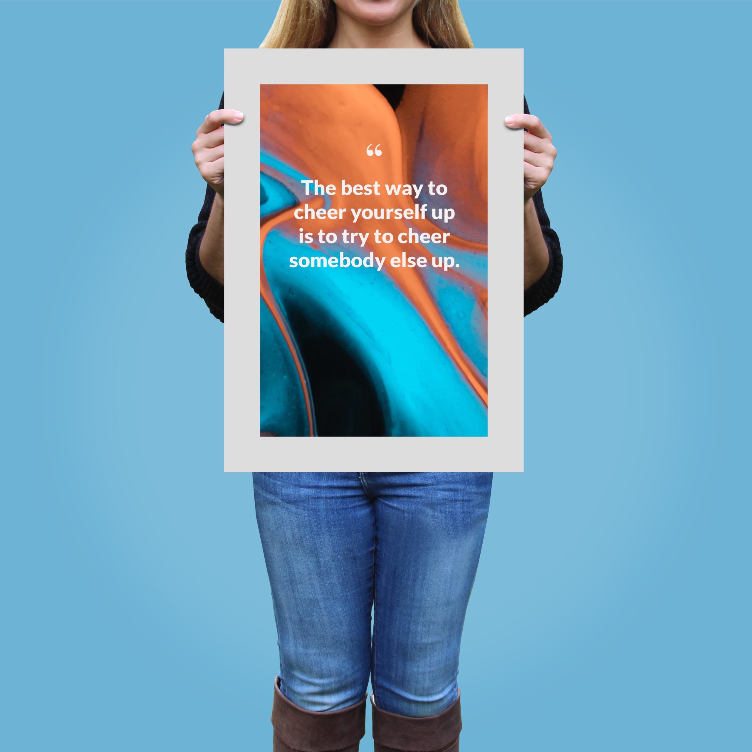 the-best-way-to-cheer-yourself-up-is-to-try-to-cheer-somebody-else-up._1252021-Q4-D3-0-5390_1000_girlholding