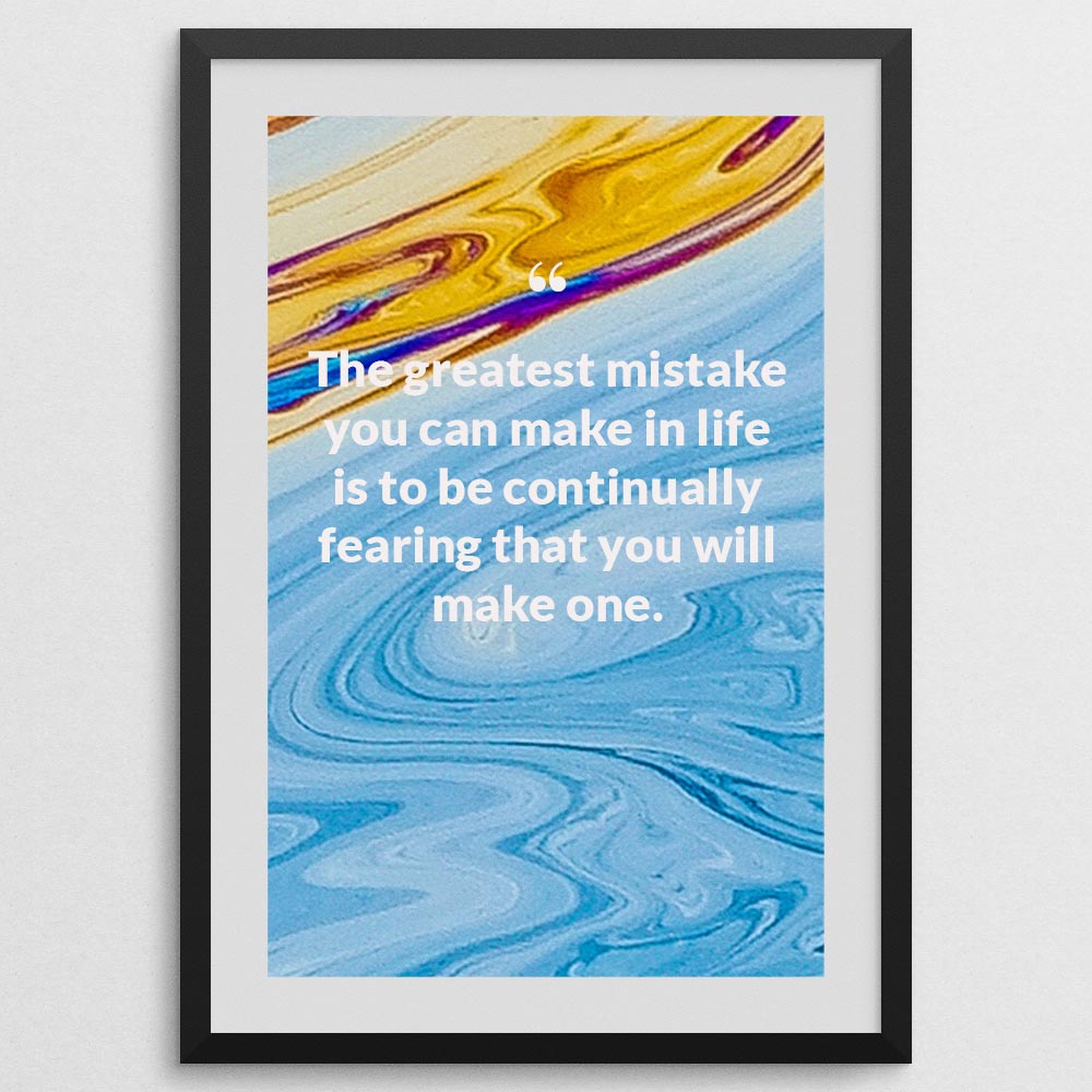 the-greatest-mistake-you-can-make-in-life-is-to-be-continually-fearing-that-you-_1252021-Q27-D3-0-3084_1000_blackframe