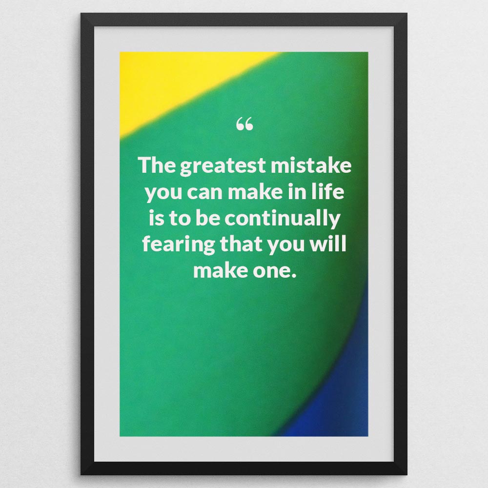 the-greatest-mistake-you-can-make-in-life-is-to-be-continually-fearing-that-you-_1252021-Q27-D3-0-675_1000_blackframe