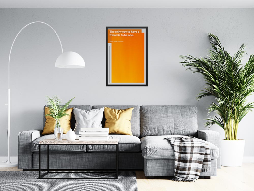 the-only-way-to-have-a-friend-is-to-be-one._1942021-Q7-D17D-0-544_1000_blackframed_wall_416