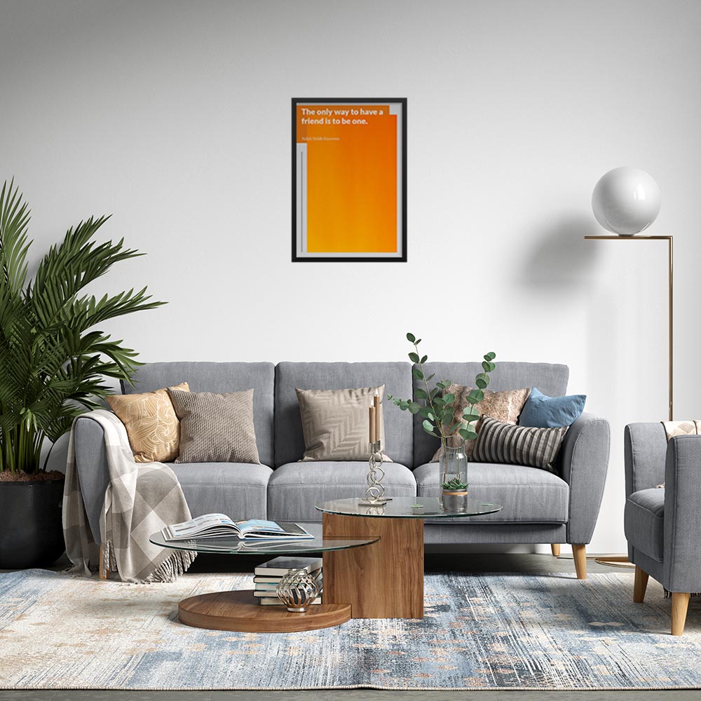 the-only-way-to-have-a-friend-is-to-be-one._1942021-Q7-D17D-0-544_1000_blackframed_wall_443