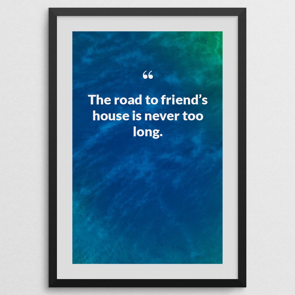 the-road-to-friend’s-house-is-never-too-long._1252021-Q20-D3-0-393_1000_blackframe