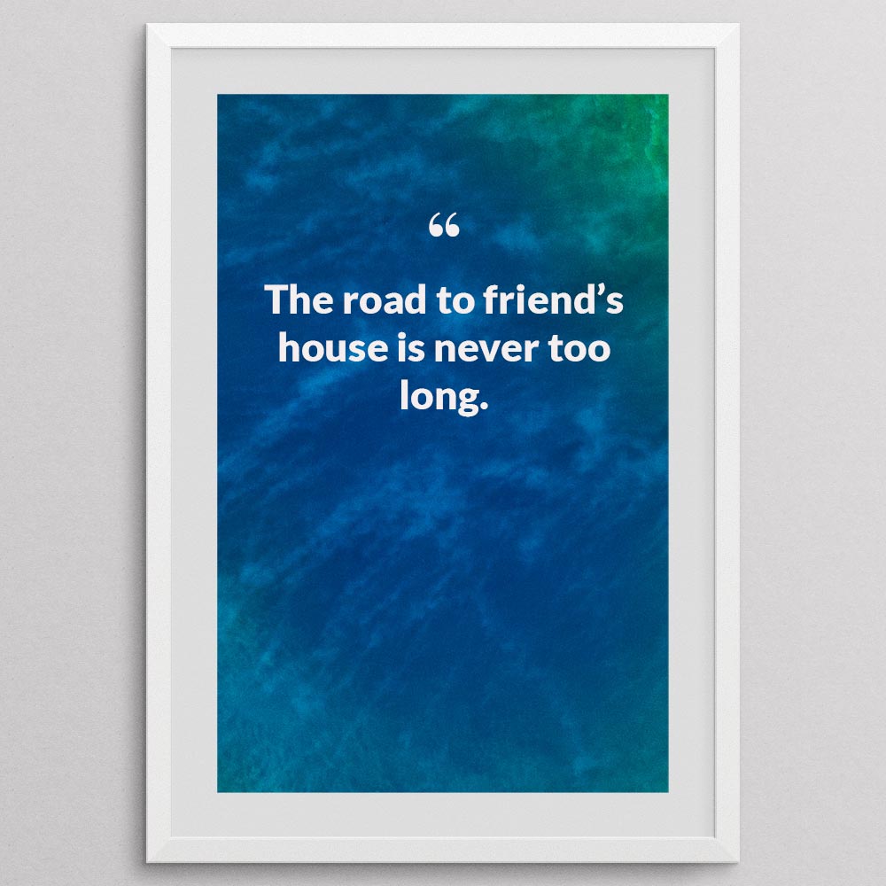 the-road-to-friend’s-house-is-never-too-long._1252021-Q20-D3-0-393_1000_whiteframe