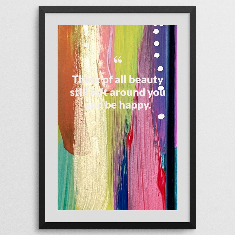 think-of-all-beauty-still-left-around-you-and-be-happy._1252021-Q6-D3-0-5317_1000_blackframe