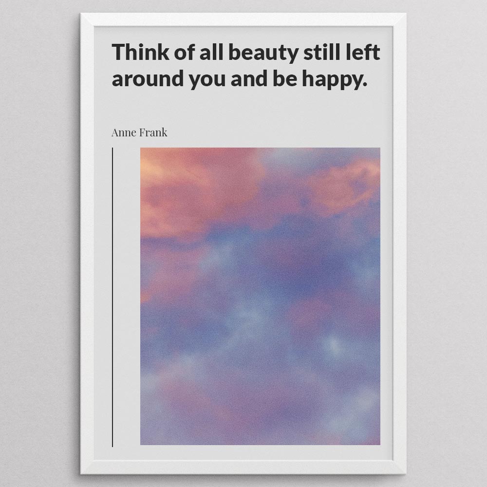 think-of-all-beauty-still-left-around-you-and-be-happy._144121_Q4D23-0_1000_whiteframe
