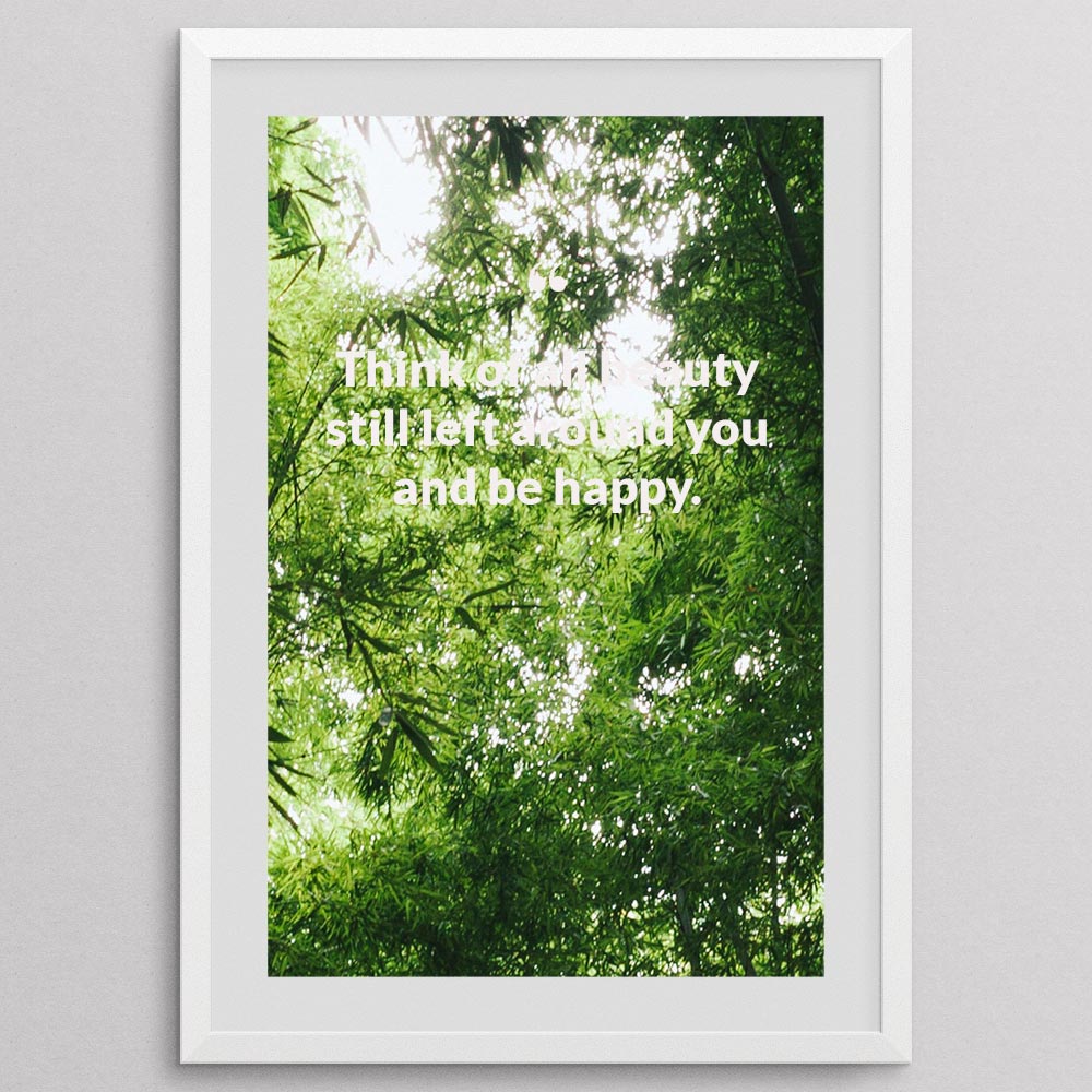 think-of-all-beauty-still-left-around-you-and-be-happy._1942021-Q6-D3-0-473_1000_whiteframe