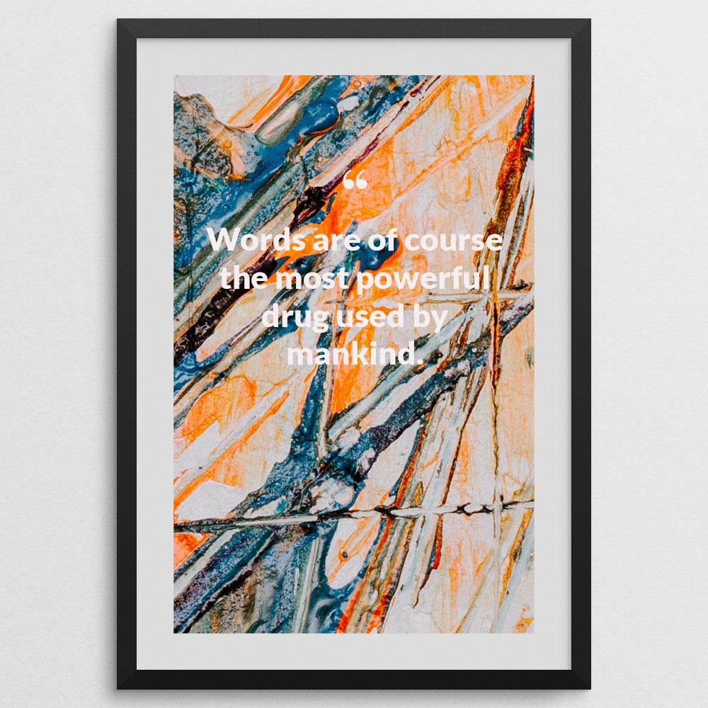 words-are-of-course-the-most-powerful-drug-used-by-mankind._1252021-Q8-D3-0-1500_1000_blackframe