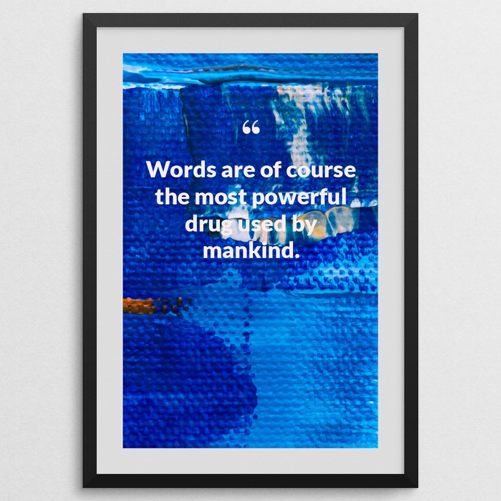 words-are-of-course-the-most-powerful-drug-used-by-mankind._1252021-Q8-D3-0-2590_1000_blackframe