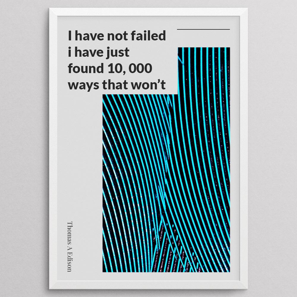 i-have-not-failed-i-have-just-found-10,-000-ways-that-won’t-work._1352021-Q39-D8-0-7701_1000_whiteframe