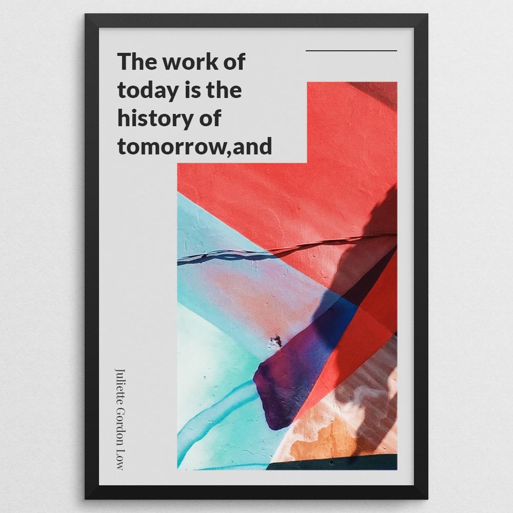 the-work-of-today-is-the-history-of-tomorrow,and-we-are-its-markers._1352021-Q42-D8-0-5580_1000_blackframe