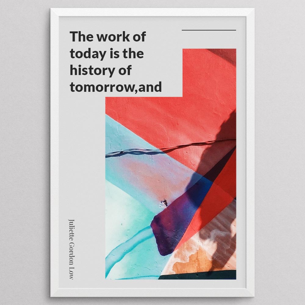 the-work-of-today-is-the-history-of-tomorrow,and-we-are-its-markers._1352021-Q42-D8-0-5580_1000_whiteframe