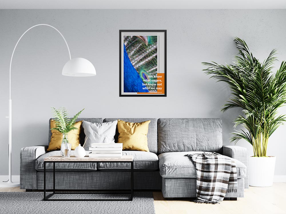 we-know-what-we-are,-but-know-not-what-we-may-be._1352021-Q33-D18D-0-6087_1000_blackframed_wall_416