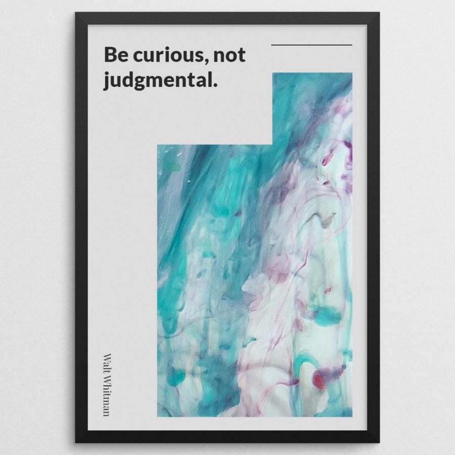 Be curious, not judgmental- Quote Art Print - Wonderful Posters