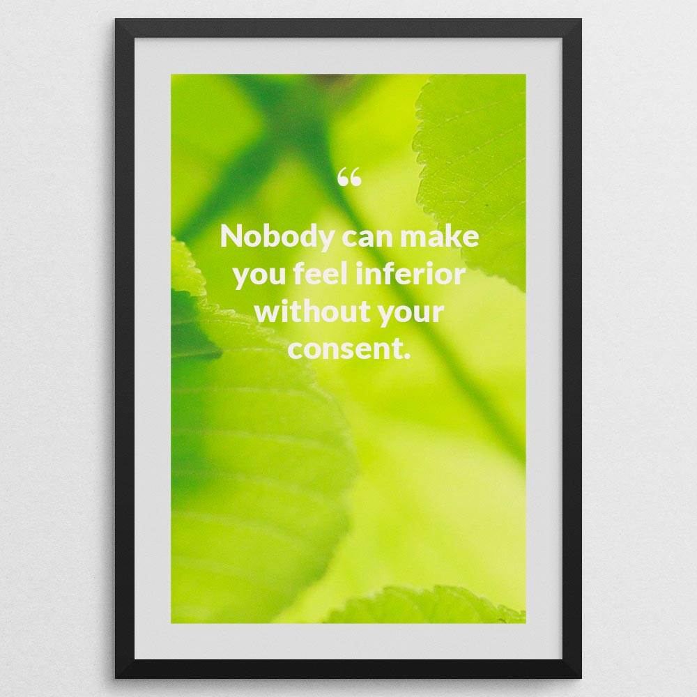 nobody-can-make-you-feel-inferior-without-your-consent._1352021-Q54-D3-0-8248_1000_blackframe