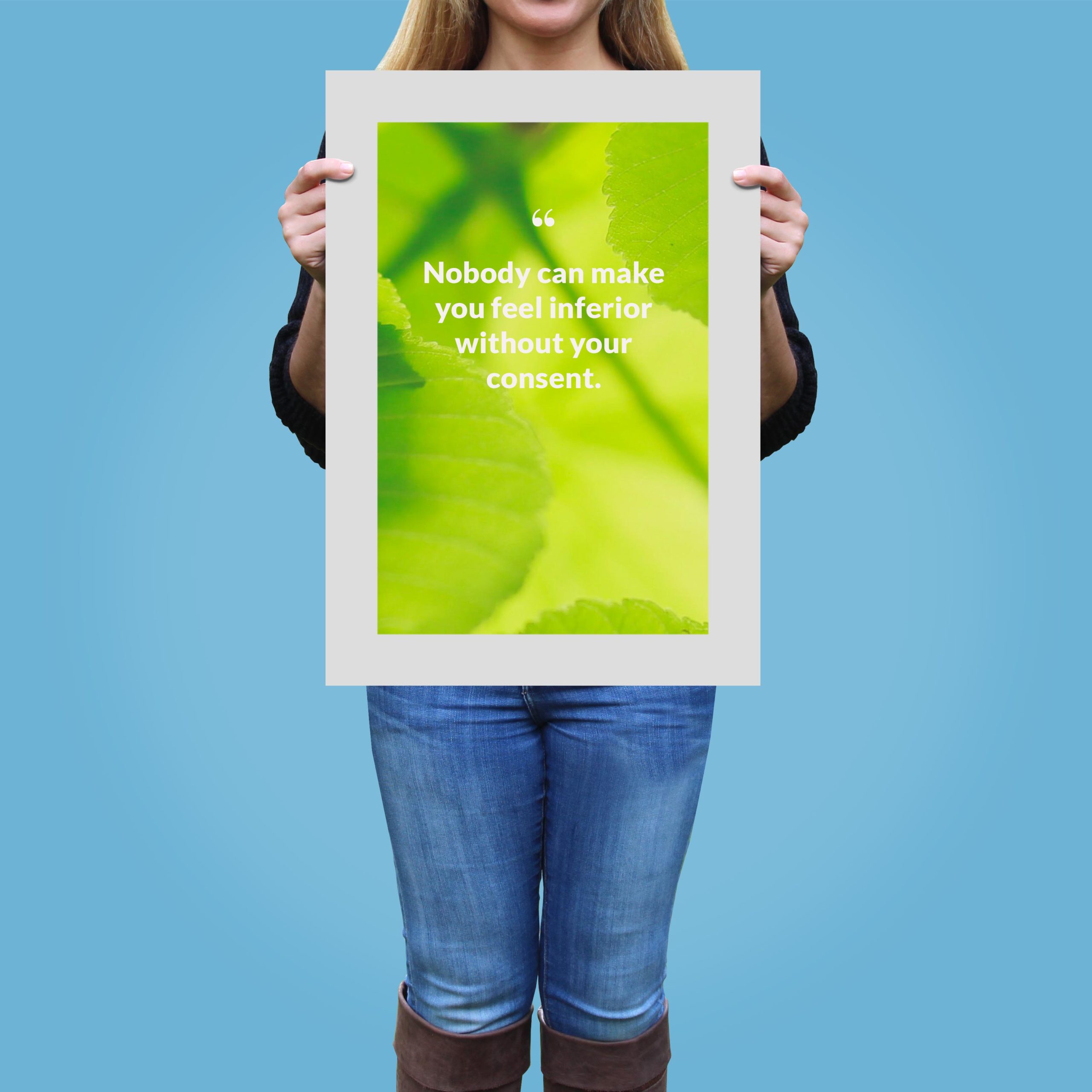 nobody-can-make-you-feel-inferior-without-your-consent._1352021-Q54-D3-0-8248_1000_girlholding