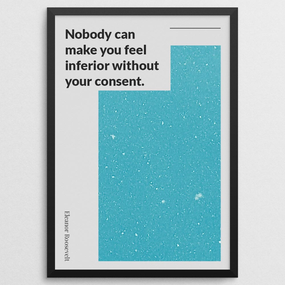 nobody-can-make-you-feel-inferior-without-your-consent._1352021-Q54-D8-0-1093_1000_blackframe