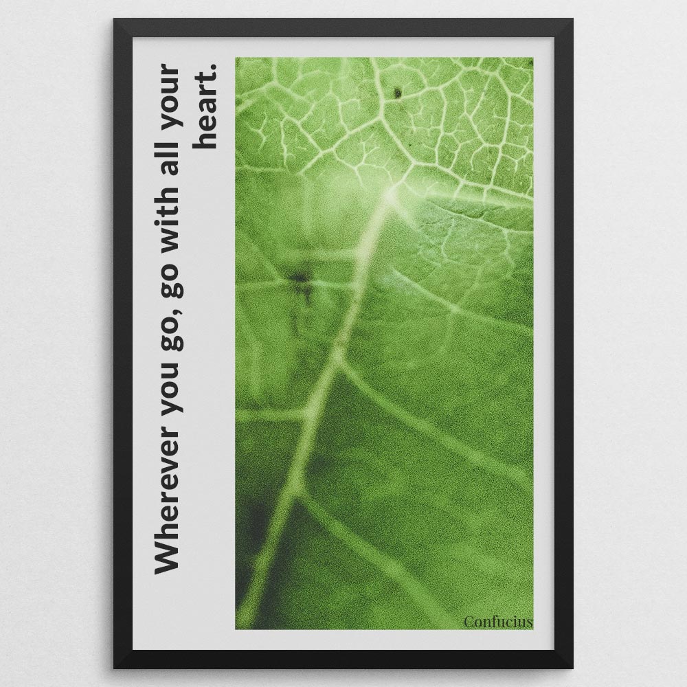 wherever-you-go,-go-with-all-your-heart._1352021-Q52-D10-0-6370_1000_blackframe
