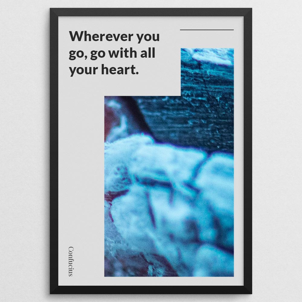 wherever-you-go,-go-with-all-your-heart._1352021-Q52-D8-0-7596_1000_blackframe