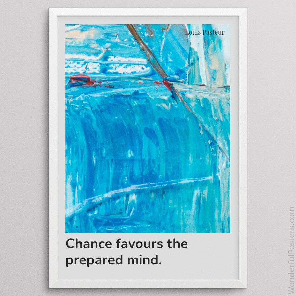 chance-favours-the-prepared-mind_1712022-QINS-D19-0-4667_1000_whiteframe.jpg