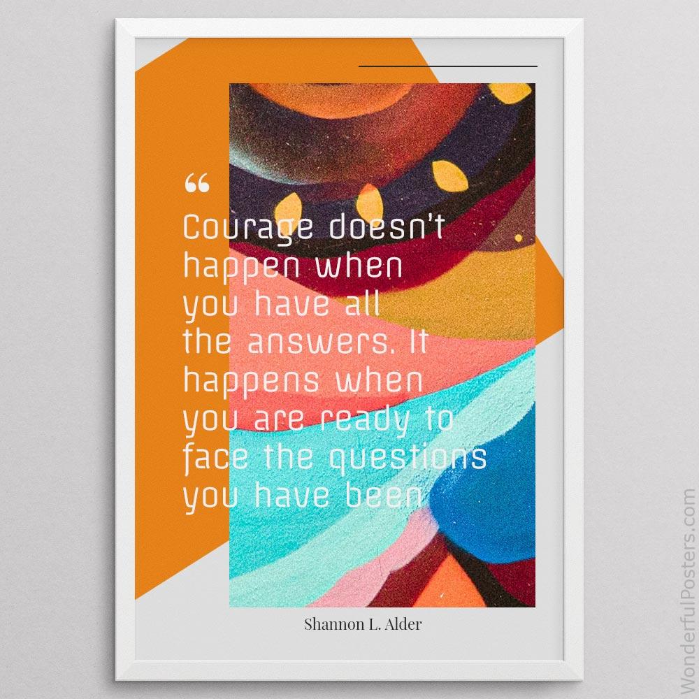 courage-doesnt-happen-when-you-have-all-the-answers-it-happens-when-you-are-re_2512022-QINS-D21D-0-3579_1000_whiteframe.jpg
