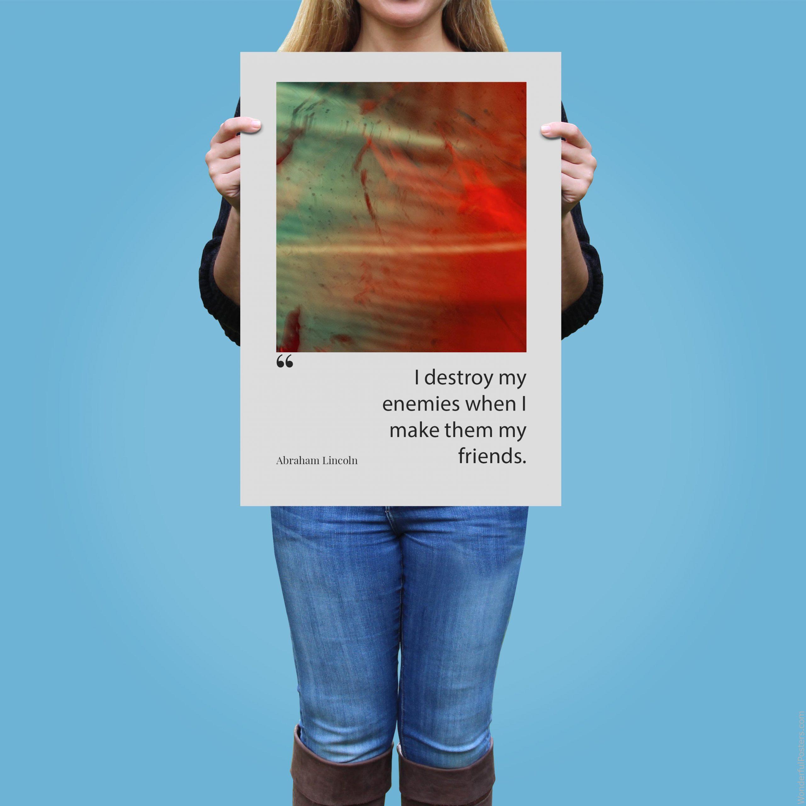 i-destroy-my-enemies-when-i-make-them-my-friends_2812022-QINS-D32-0-8062_1000_girlholding.jpg