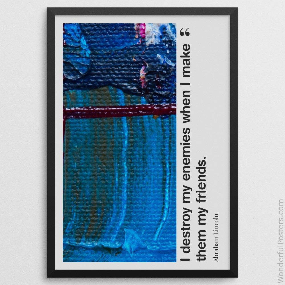 i-destroy-my-enemies-when-i-make-them-my-friends_2812022-QINS-D35-0-7936_1000_blackframe.jpg