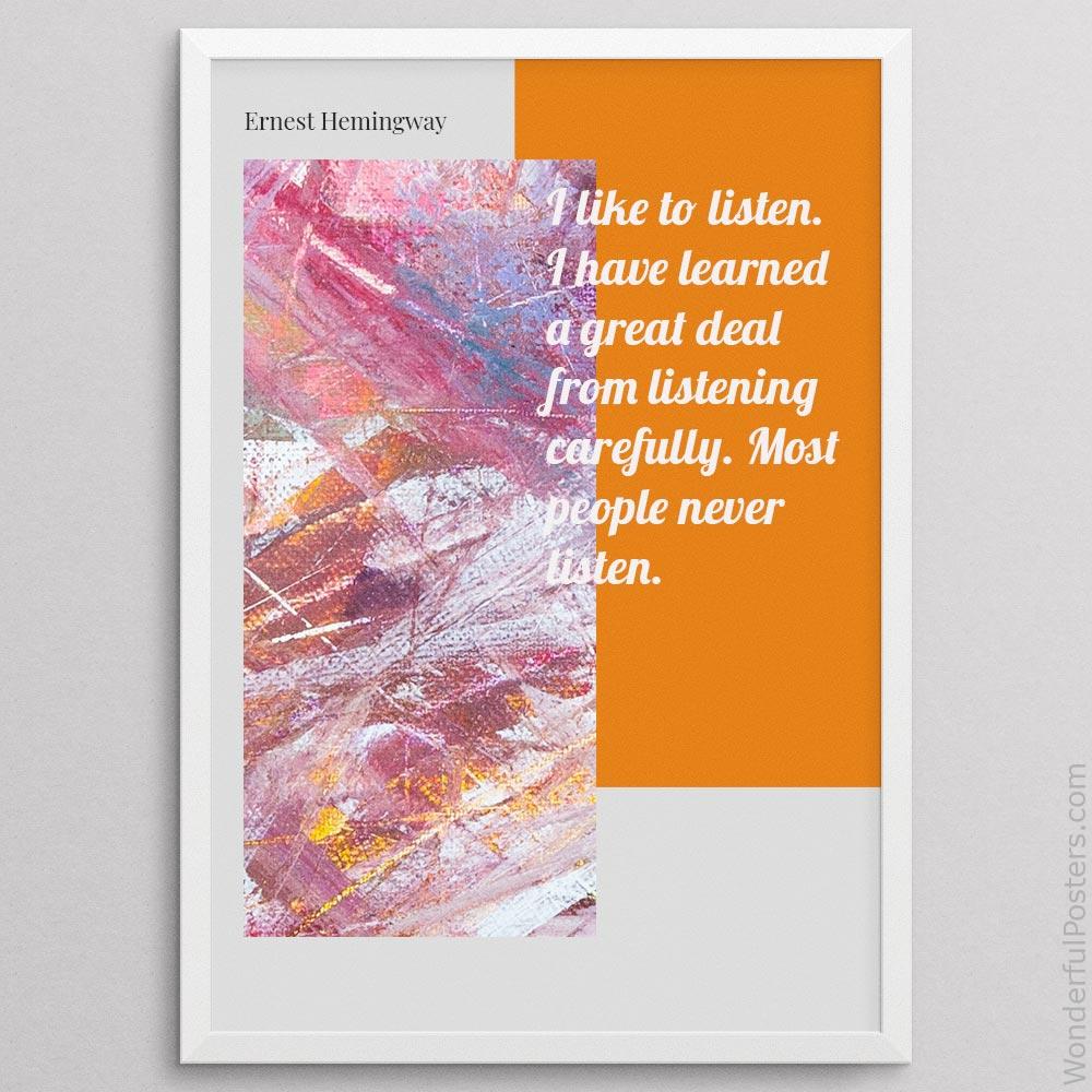 i-like-to-listen-i-have-learned-a-great-deal-from-listening-carefully-most-peo_2712022-QINS-D39D-0-2893_1000_whiteframe.jpg