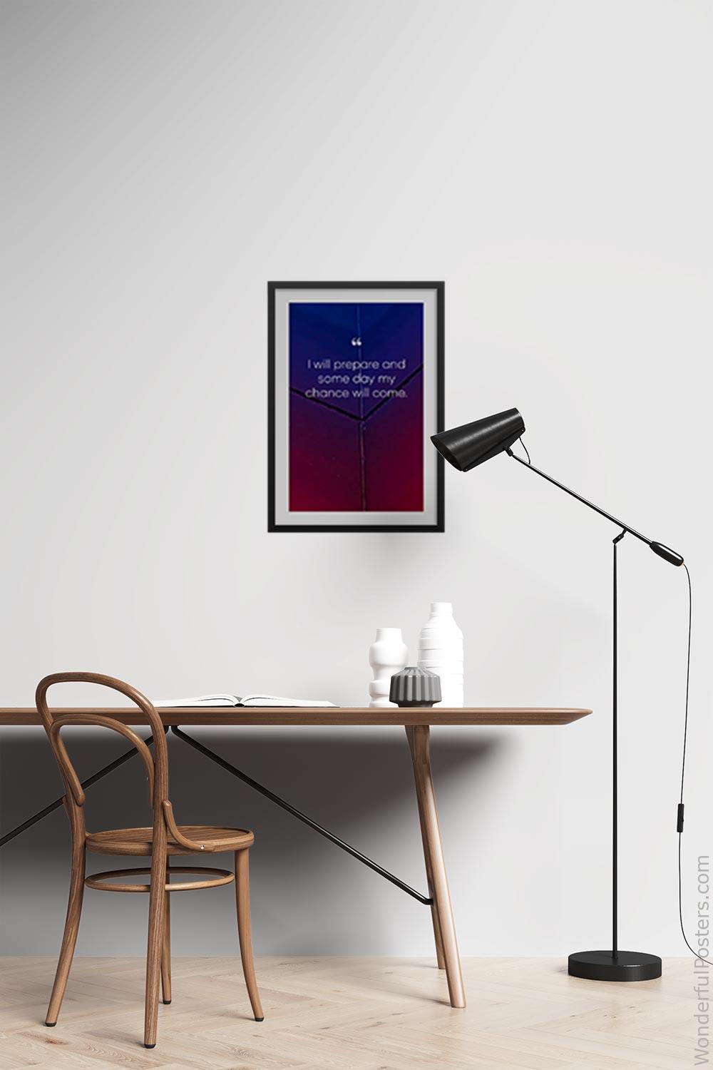i-will-prepare-and-some-day-my-chance-will-come_3012022-QINS-D3-0-1854_1000_blackframed_wall_417.jpg