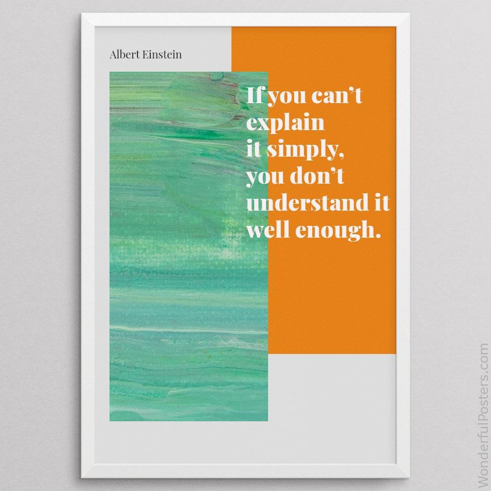 if-you-cant-explain-it-simply-you-dont-understand-it-well-enough_2712022-QINS-D39D-0-7553_1000_whiteframe.jpg
