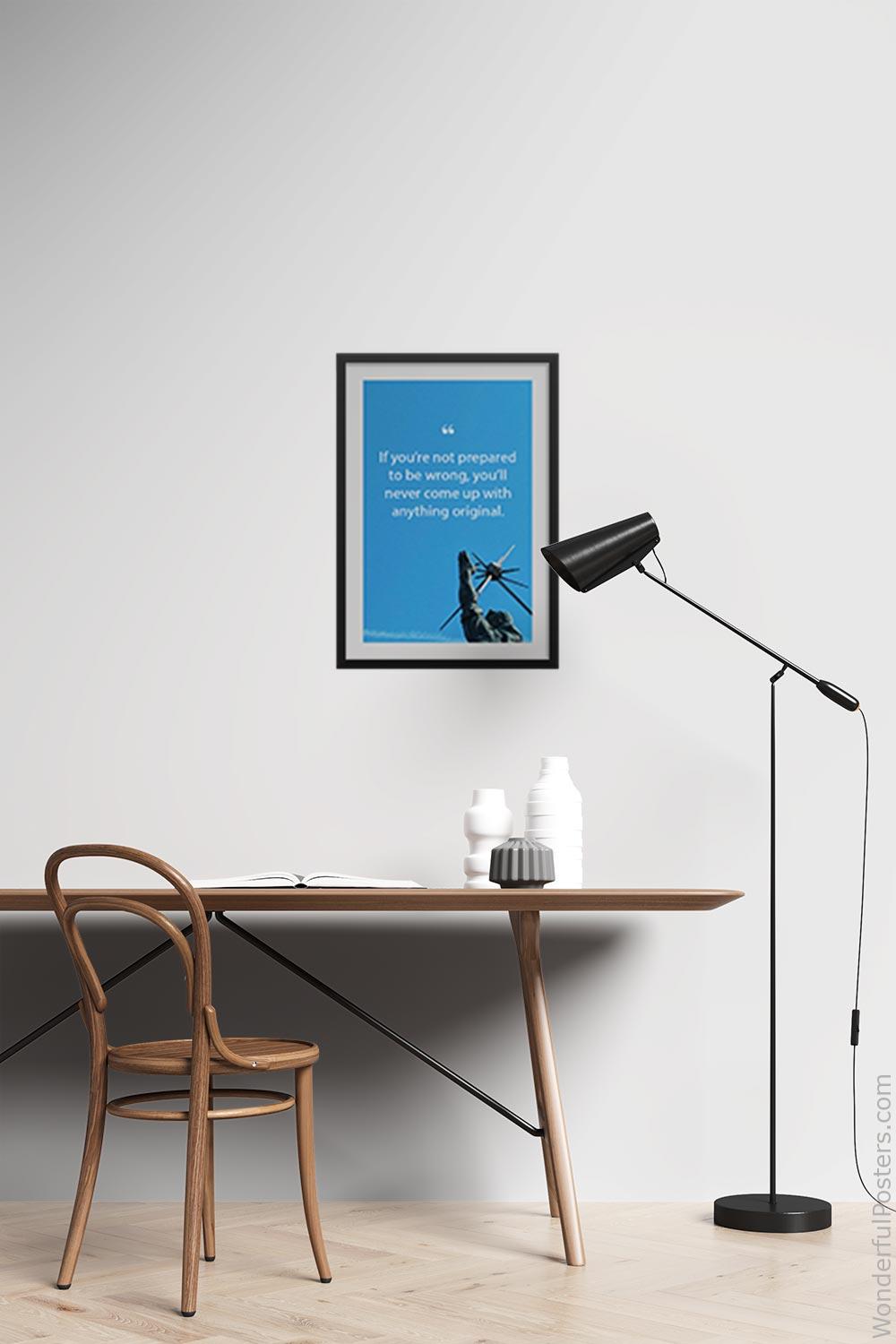 if-youre-not-prepared-to-be-wrong-youll-never-come-up-with-anything-original_1712022-QINS-D3-0-2484_1000_blackframed_wall_417.jpg