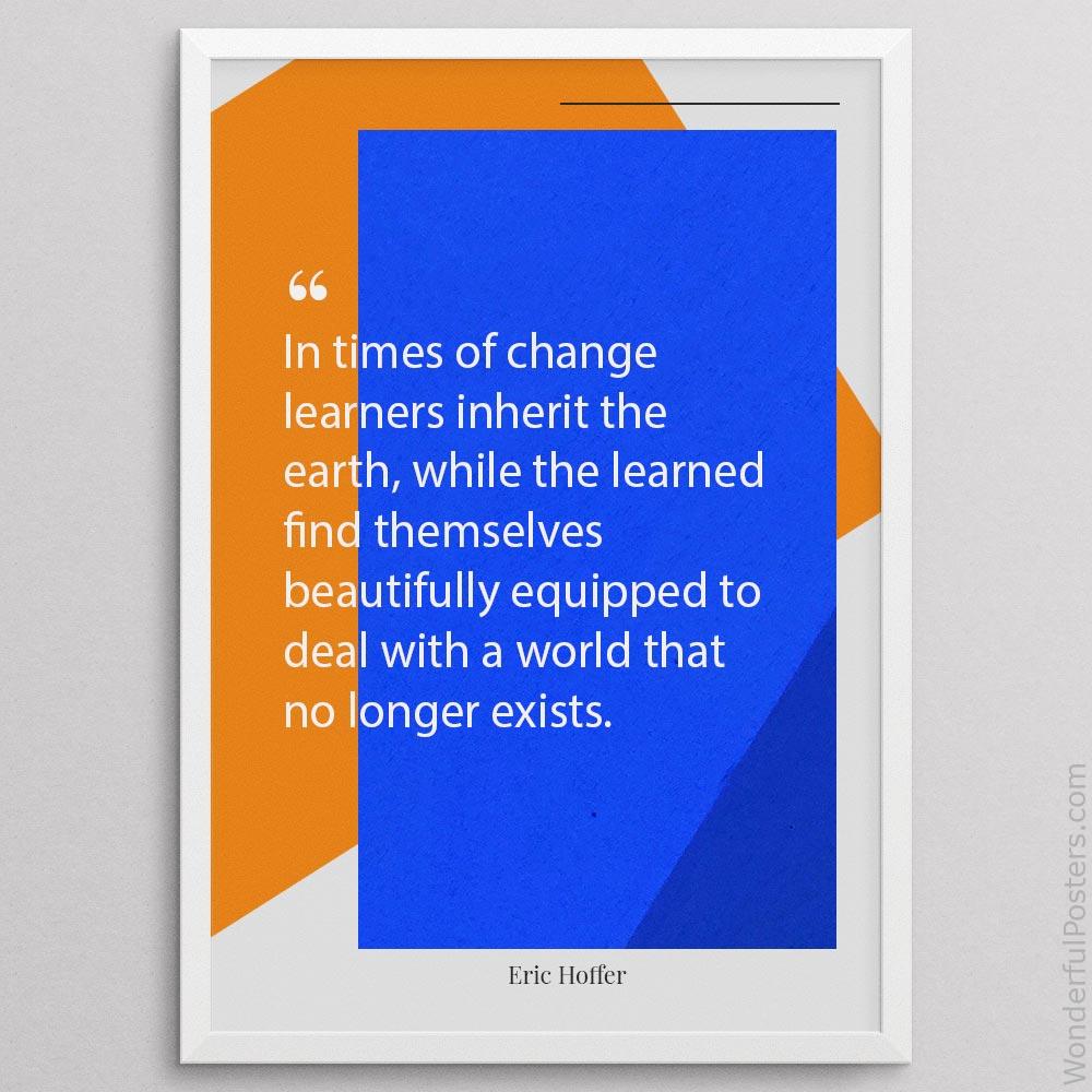 in-times-of-change-learners-inherit-the-earth-while-the-learned-find-themselves_2512022-QINS-D21D-0-8909_1000_whiteframe.jpg