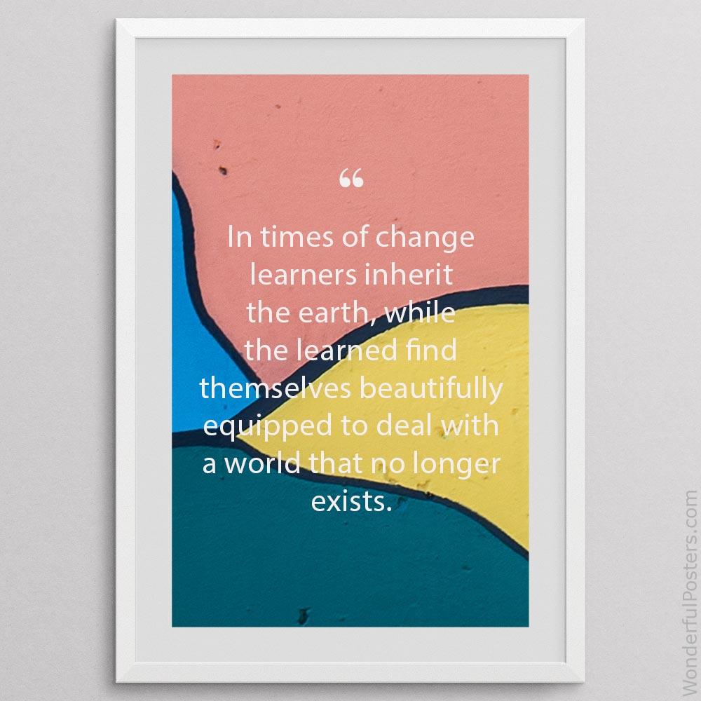 in-times-of-change-learners-inherit-the-earth-while-the-learned-find-themselves_2512022-QINS-D3-0-7503_1000_whiteframe.jpg