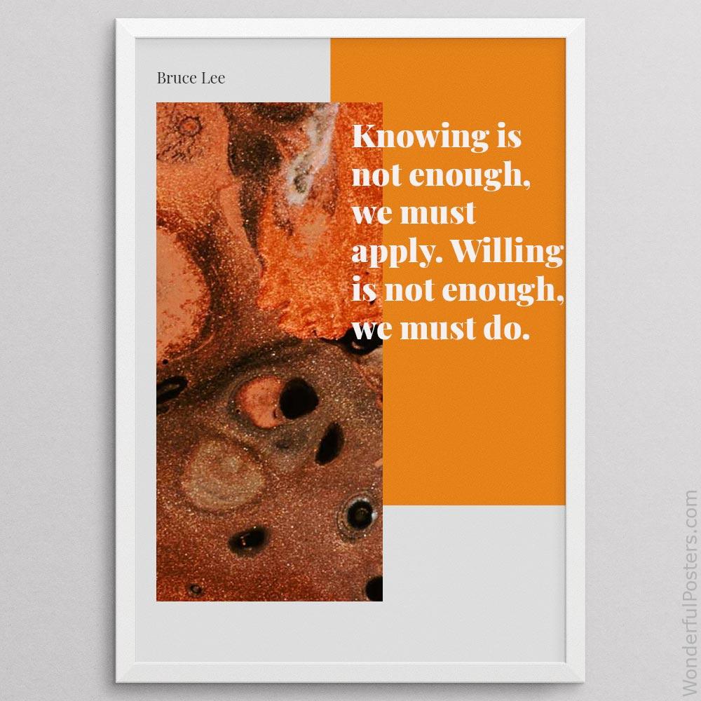 knowing-is-not-enough-we-must-apply-willing-is-not-enough-we-must-do_2712022-QINS-D39D-0-359_1000_whiteframe.jpg