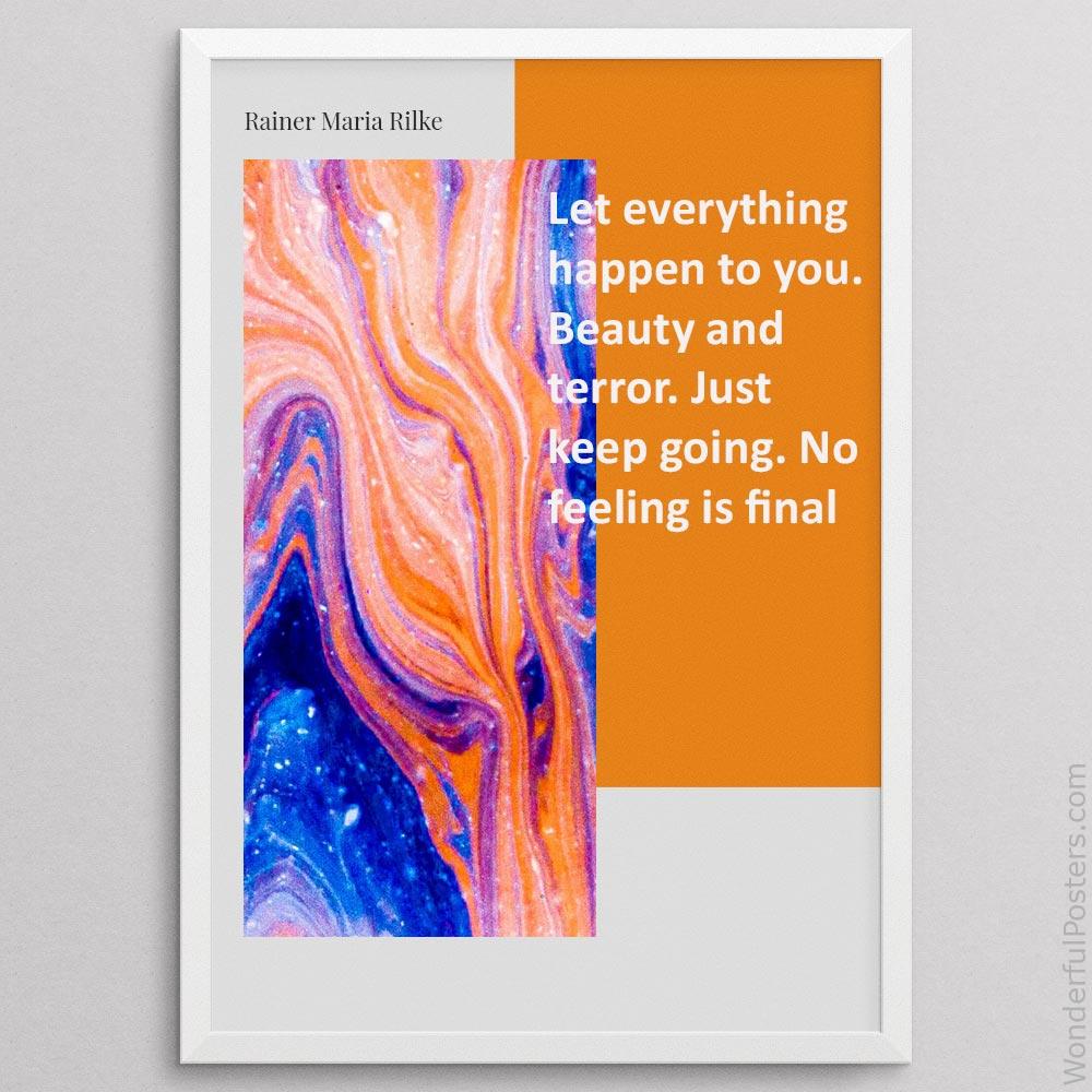 let-everything-happen-to-you-beauty-and-terror-just-keep-going-no-feeling-is-_2712022-QINS-D39D-0-5644_1000_whiteframe.jpg