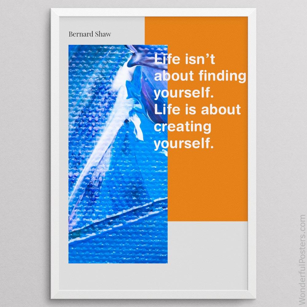 life-isnt-about-finding-yourself-life-is-about-creating-yourself_2712022-QINS-D39D-0-7722_1000_whiteframe.jpg
