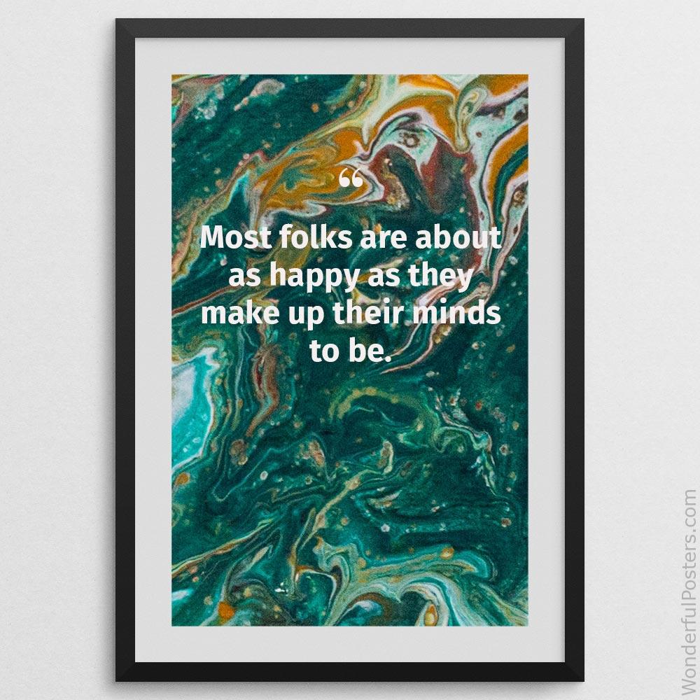 most-folks-are-about-as-happy-as-they-make-up-their-minds-to-be_2712022-QINS-D3-0-5407_1000_blackframe.jpg