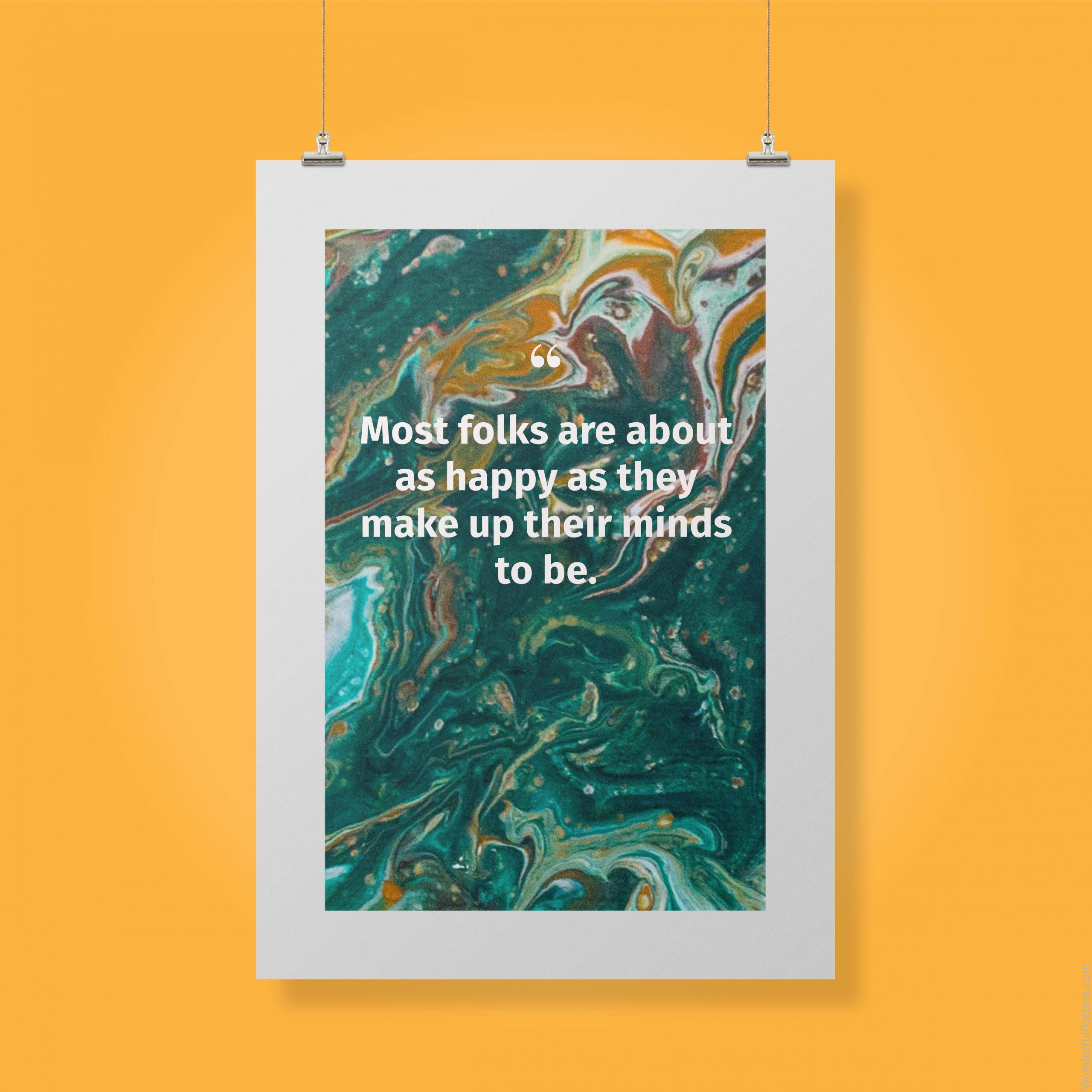 most-folks-are-about-as-happy-as-they-make-up-their-minds-to-be_2712022-QINS-D3-0-5407_1000_clips_holding.jpg