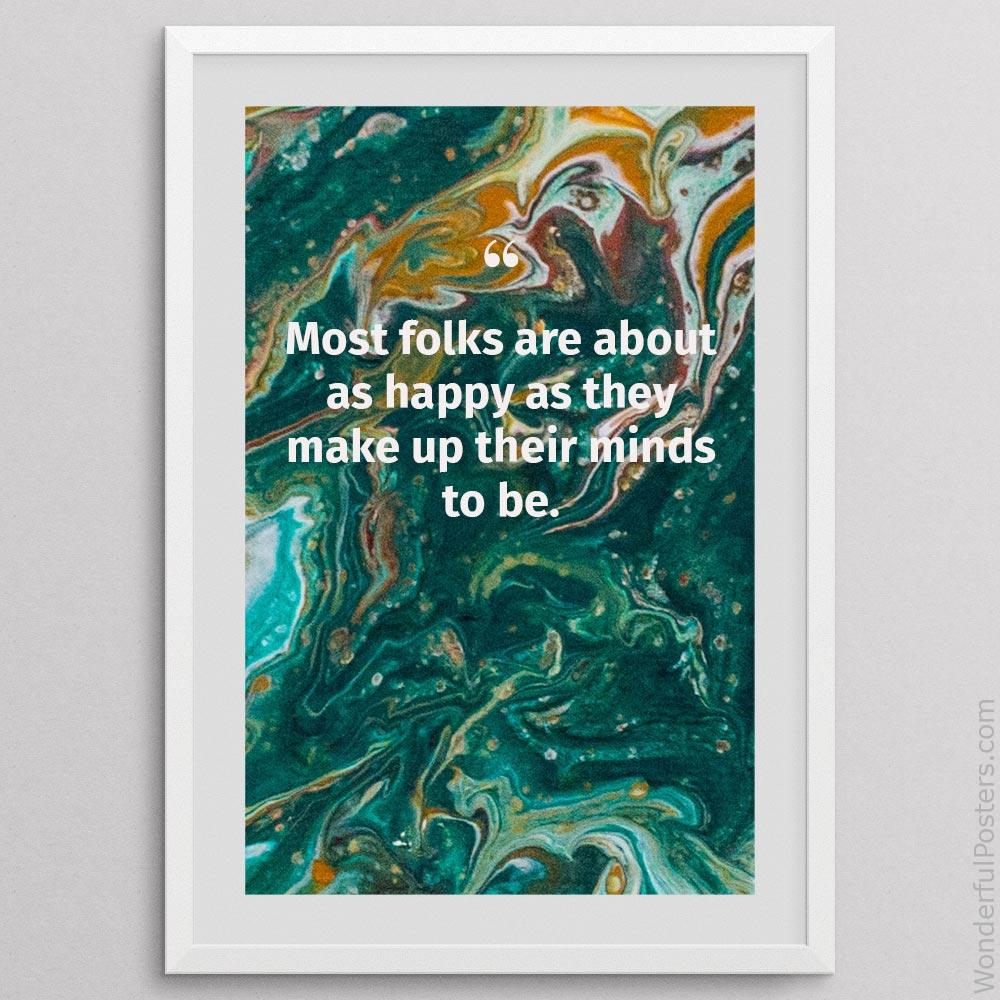 most-folks-are-about-as-happy-as-they-make-up-their-minds-to-be_2712022-QINS-D3-0-5407_1000_whiteframe.jpg