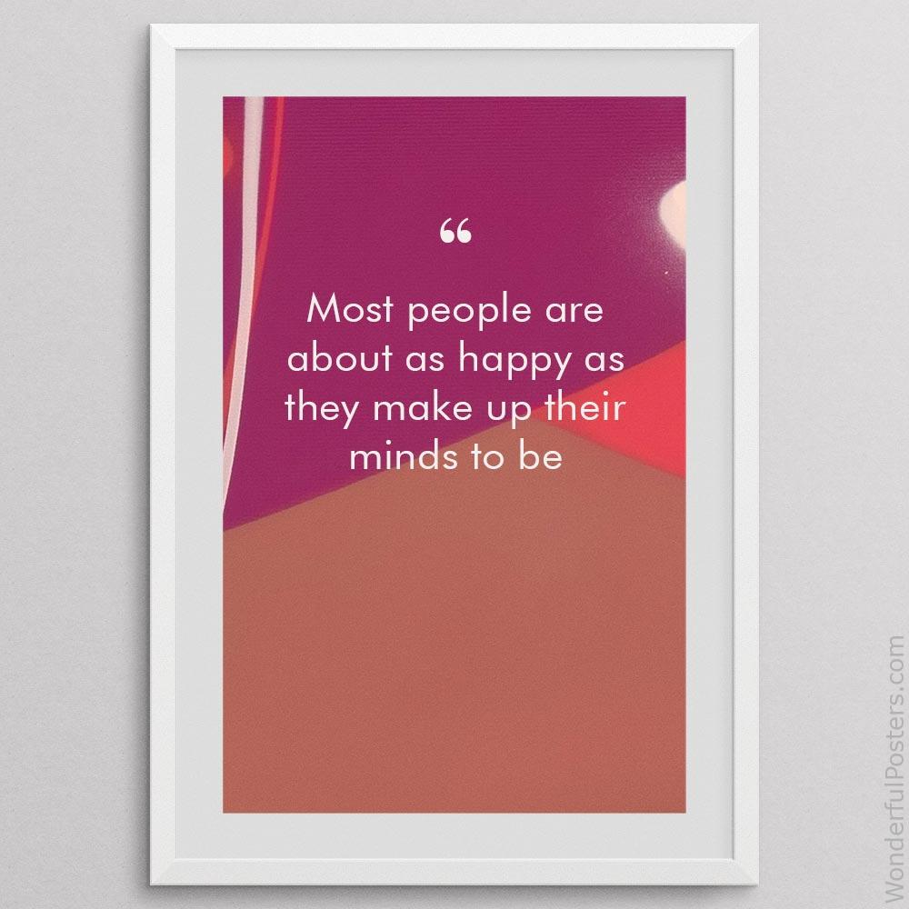 most-people-are-about-as-happy-as-they-make-up-their-minds-to-be_2712022-QINS-D3-0-8490_1000_whiteframe.jpg