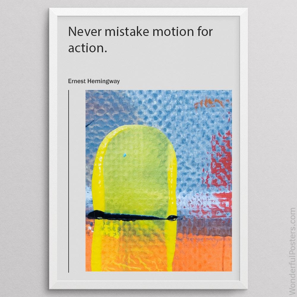 never-mistake-motion-for-action_1512022-QINS-D23-0-7891_1000_whiteframe.jpg