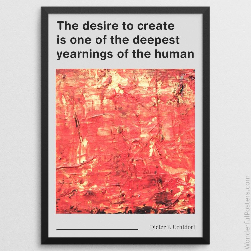 the-desire-to-create-is-one-of-the-deepest-yearnings-of-the-human-soul_1712022-QINS-D13-0-7670_1000_blackframe.jpg